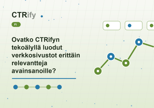 Ovatko CTRifyn tekoälyllä luodut verkkosivustot erittäin relevantteja avainsanoille?