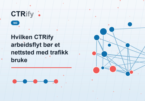 Hvilken CTRify arbeidsflyt bør et nettsted med trafikk bruke