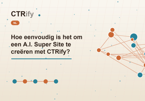 Hoe eenvoudig is het om een A.I. Super Site te creëren met CTRify?