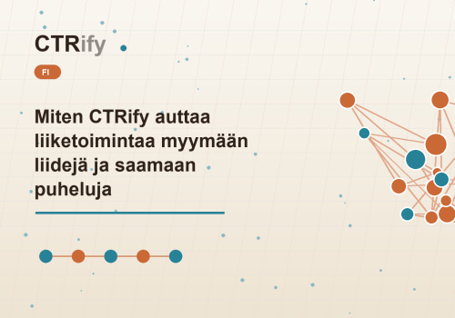 Miten CTRify auttaa liiketoimintaa myymään liidejä ja saamaan puheluja