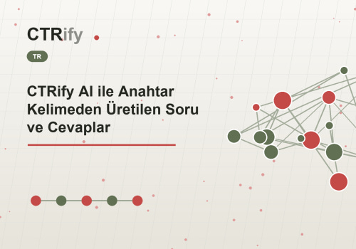 CTRify AI ile Anahtar Kelimeden Üretilen Soru ve Cevaplar