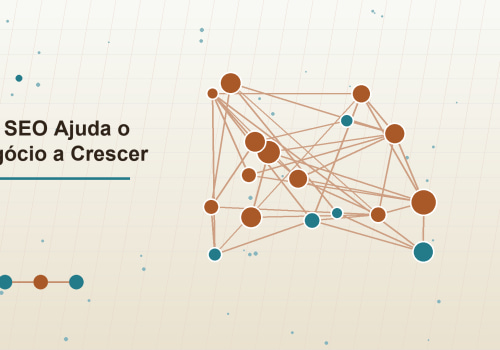 Como o SEO Ajuda o Seu Negócio a Crescer