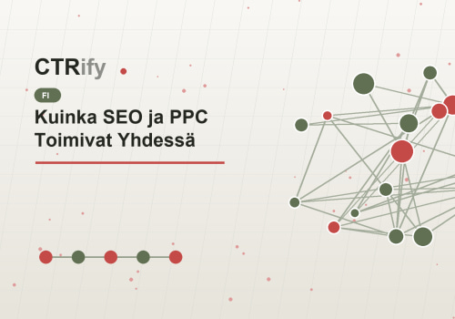 Kuinka SEO ja PPC Toimivat Yhdessä
