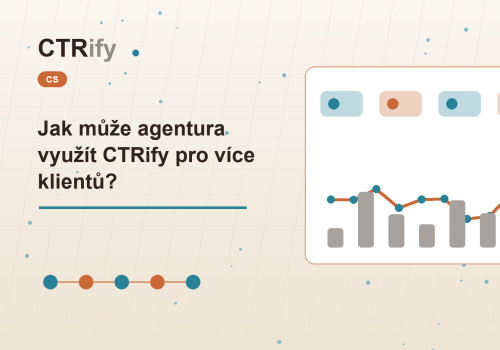 Jak může agentura využít CTRify pro více klientů?