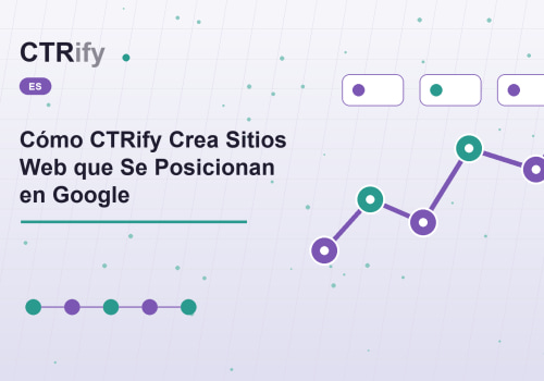 Cómo CTRify Crea Sitios Web que Se Posicionan en Google