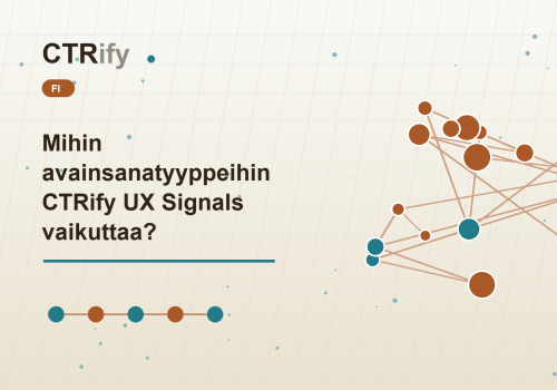 Mihin avainsanatyyppeihin CTRify UX Signals vaikuttaa?