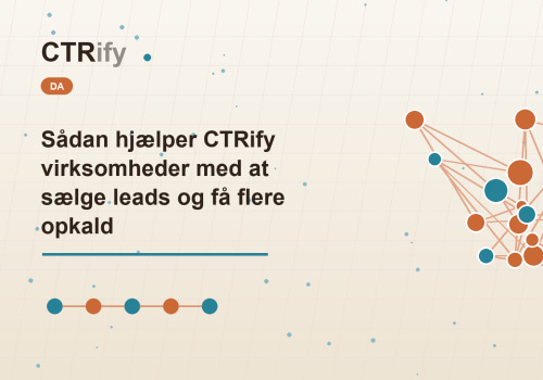 Sådan hjælper CTRify virksomheder med at sælge leads og få flere opkald