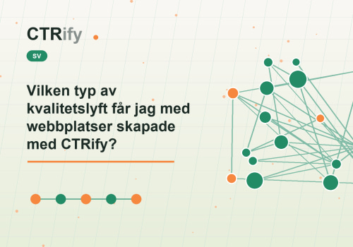 Vilken typ av kvalitetslyft får jag med webbplatser skapade med CTRify?