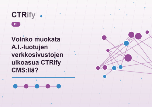 Voinko muokata A.I.-luotujen verkkosivustojen ulkoasua CTRify CMS:llä?