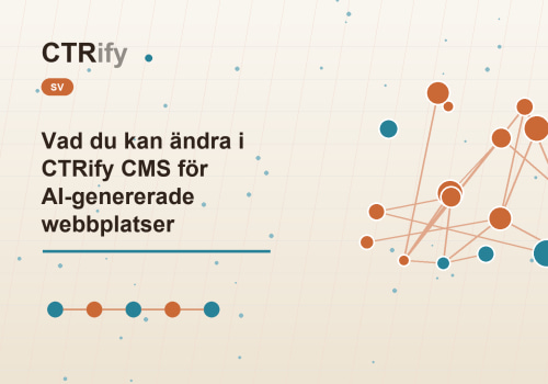 Vad du kan ändra i CTRify CMS för AI-genererade webbplatser