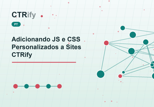Adicionando JS e CSS Personalizados a Sites CTRify