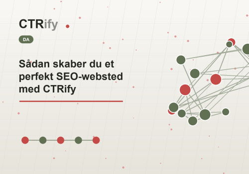 Sådan skaber du et perfekt SEO-websted med CTRify