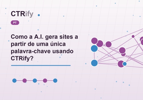 Como a A.I. gera sites a partir de uma única palavra-chave usando CTRify?