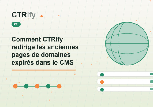 Comment CTRify redirige les anciennes pages de domaines expirés dans le CMS