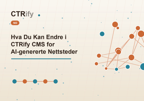 Hva Du Kan Endre i CTRify CMS for AI-genererte Nettsteder