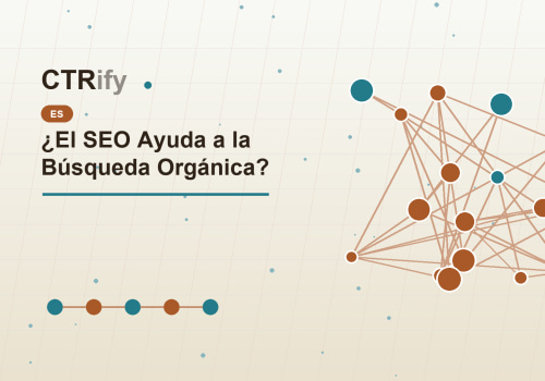 ¿El SEO Ayuda a la Búsqueda Orgánica?