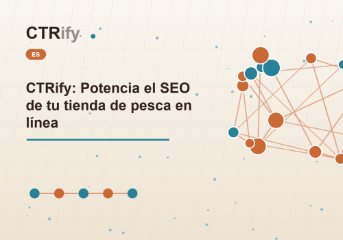CTRify: Potencia el SEO de tu tienda de pesca en línea
