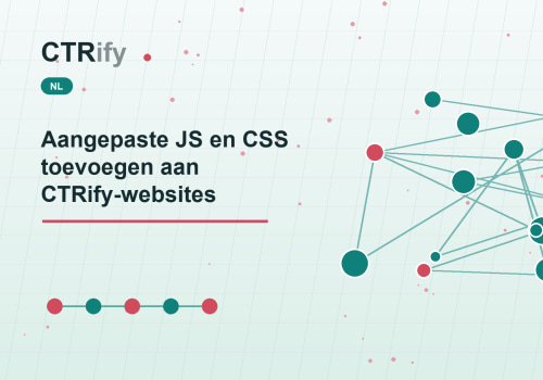 Aangepaste JS en CSS toevoegen aan CTRify-websites