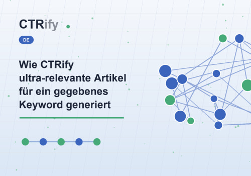 Wie CTRify ultra-relevante Artikel für ein gegebenes Keyword generiert