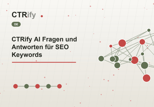 CTRify AI Fragen und Antworten für SEO Keywords