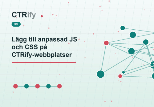 Lägg till anpassad JS och CSS på CTRify-webbplatser
