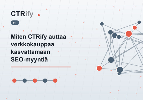 Miten CTRify auttaa verkkokauppaa kasvattamaan SEO-myyntiä