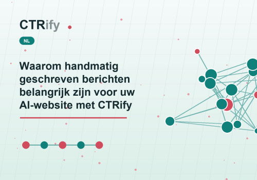 Waarom handmatig geschreven berichten belangrijk zijn voor uw AI-website met CTRify