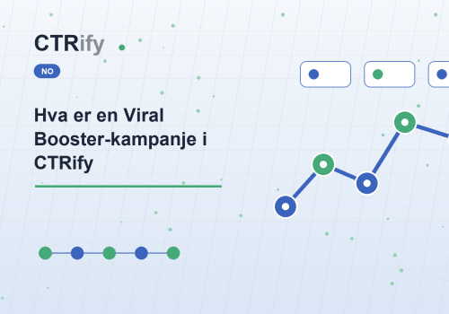 Hva er en Viral Booster-kampanje i CTRify