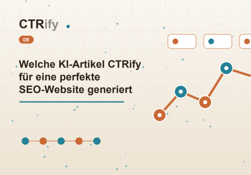 Welche KI-Artikel CTRify für eine perfekte SEO-Website generiert