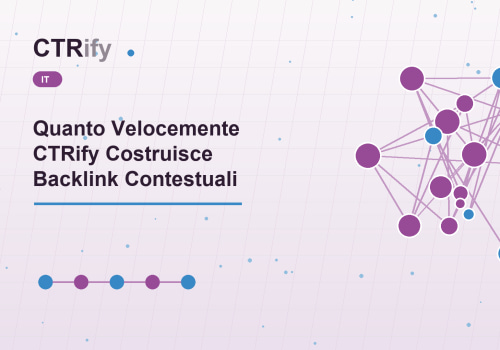 Quanto Velocemente CTRify Costruisce Backlink Contestuali