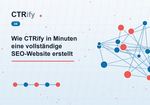 Wie CTRify in Minuten eine vollständige SEO-Website erstellt