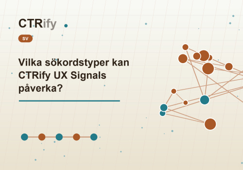Vilka sökordstyper kan CTRify UX Signals påverka?