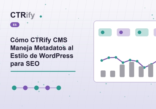 Cómo CTRify CMS Maneja Metadatos al Estilo de WordPress para SEO