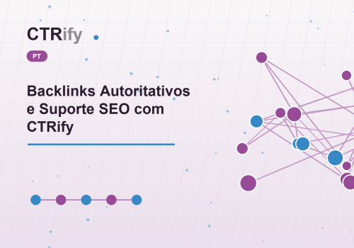 Backlinks Autoritativos e Suporte SEO com CTRify