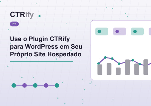 Use o Plugin CTRify para WordPress em Seu Próprio Site Hospedado