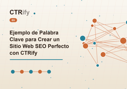 Ejemplo de Palabra Clave para Crear un Sitio Web SEO Perfecto con CTRify