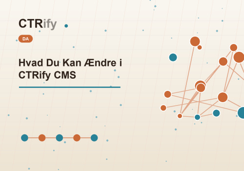 Hvad Du Kan Ændre i CTRify CMS