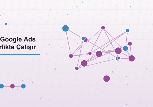 SEO ve Google Ads Nasıl Birlikte Çalışır