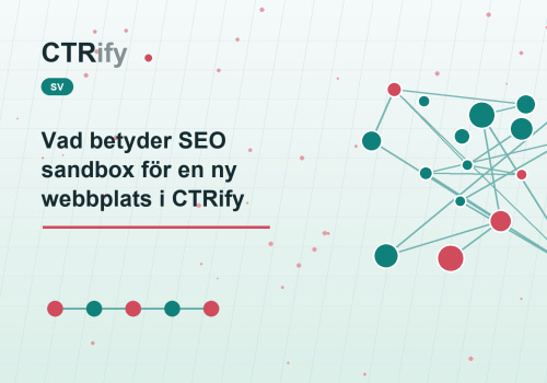 Vad betyder SEO sandbox för en ny webbplats i CTRify