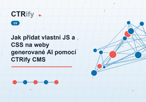 Jak přidat vlastní JS a CSS na weby generované AI pomocí CTRify CMS