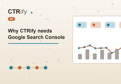 Why CTRify needs Google Search Console