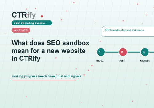 SEO sandbox yeni site icin ne demek ve CTRify nasil etkilenir
