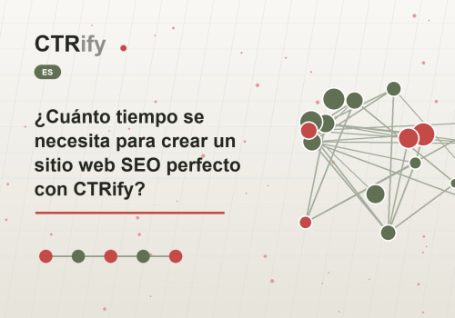¿Cuánto tiempo se necesita para crear un sitio web SEO perfecto con CTRify?