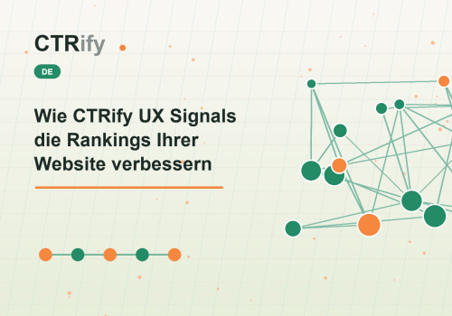 Wie CTRify UX Signals die Rankings Ihrer Website verbessern