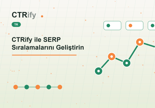 CTRify ile SERP Sıralamalarını Geliştirin