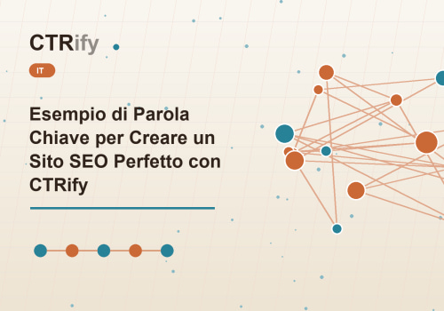 Esempio di Parola Chiave per Creare un Sito SEO Perfetto con CTRify