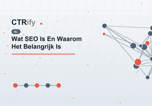 Wat SEO Is En Waarom Het Belangrijk Is