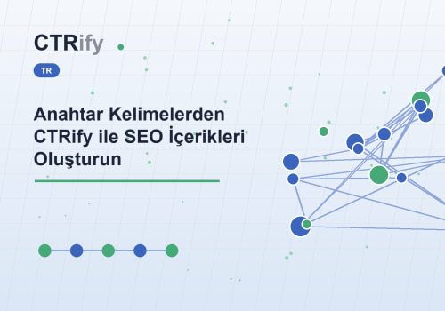Anahtar Kelimelerden CTRify ile SEO İçerikleri Oluşturun