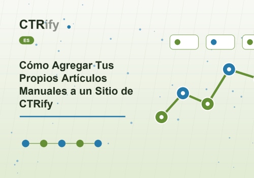 Cómo Agregar Tus Propios Artículos Manuales a un Sitio de CTRify