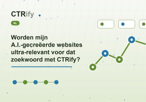 Worden mijn A.I.-gecreëerde websites ultra-relevant voor dat zoekwoord met CTRify?
